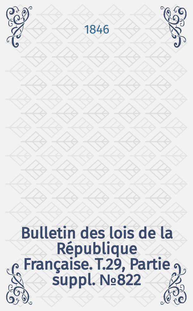 Bulletin des lois de la République Française. T.29, Partie suppl. №822