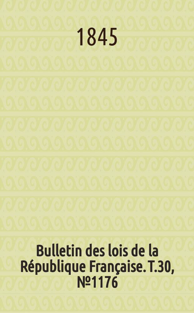 Bulletin des lois de la République Française. T.30, №1176