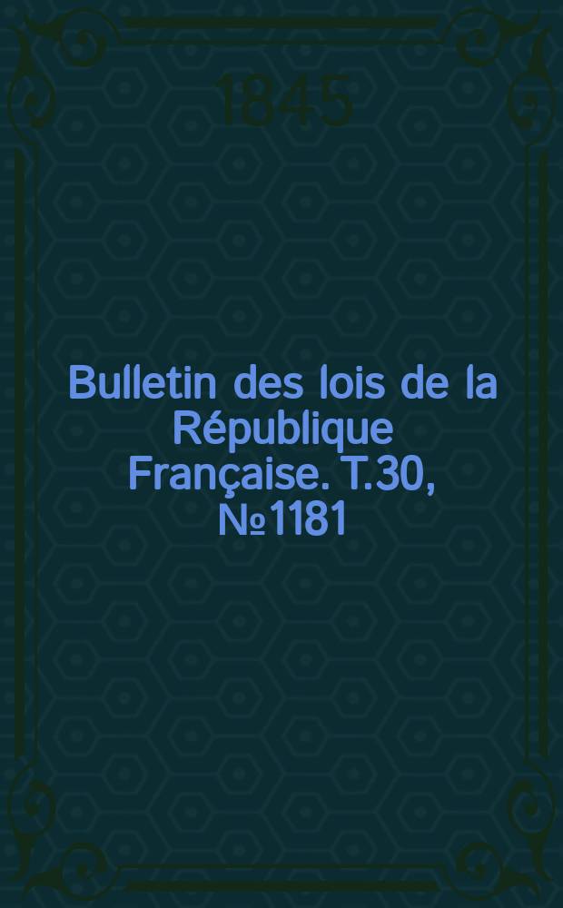 Bulletin des lois de la République Française. T.30, №1181