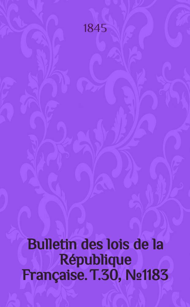 Bulletin des lois de la République Française. T.30, №1183