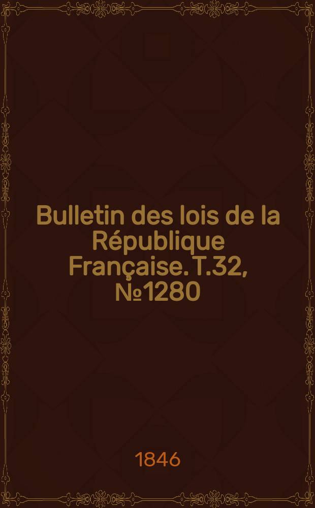 Bulletin des lois de la République Française. T.32, №1280