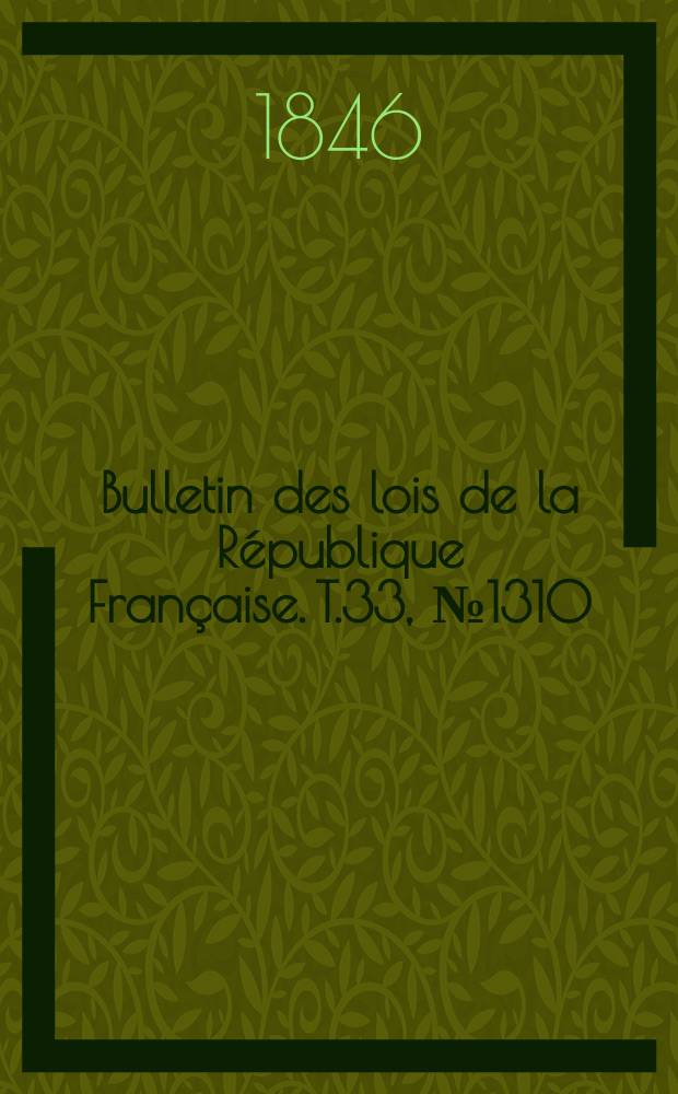 Bulletin des lois de la République Française. T.33, №1310