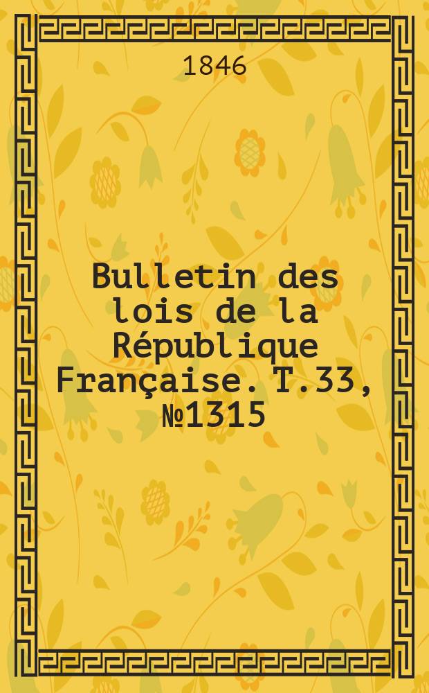 Bulletin des lois de la République Française. T.33, №1315