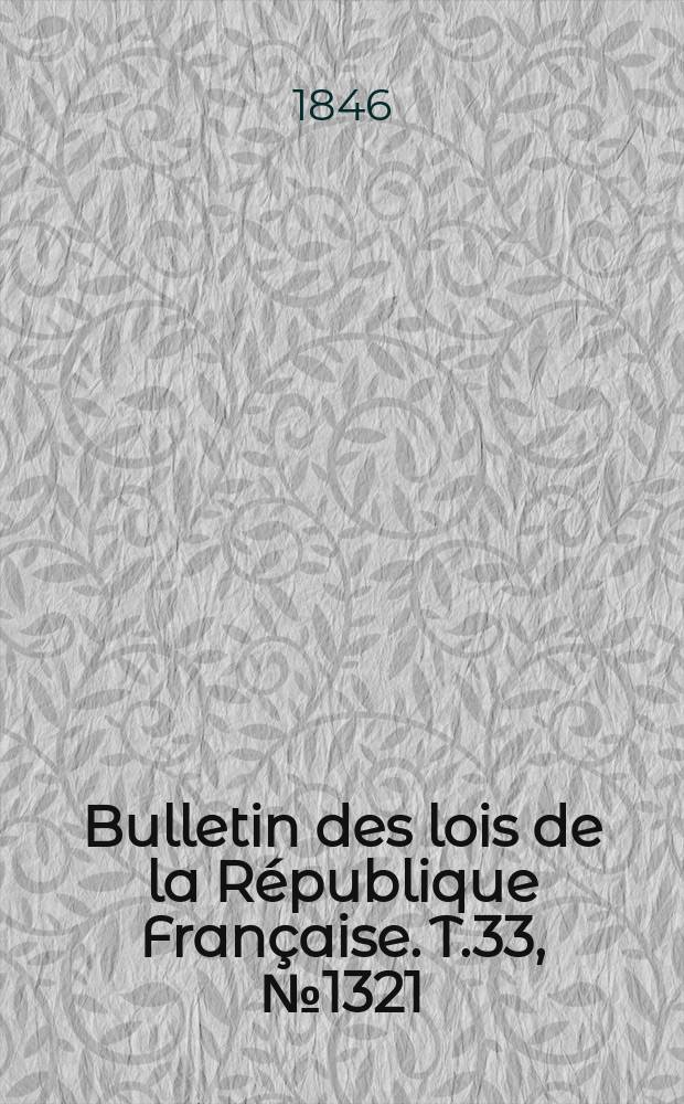 Bulletin des lois de la R&eacute;publique Fran&ccedil;aise. T.33, №1321
