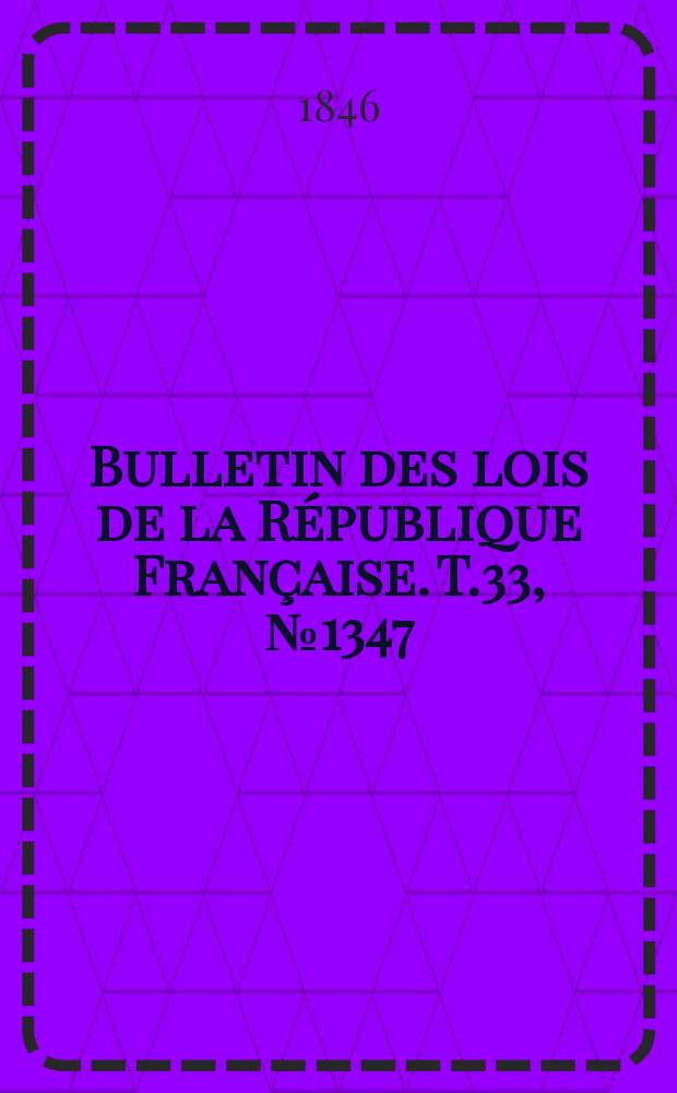 Bulletin des lois de la République Française. T.33, №1347