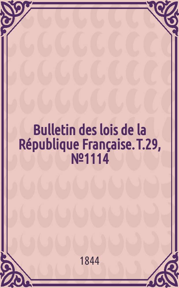 Bulletin des lois de la République Française. T.29, №1114
