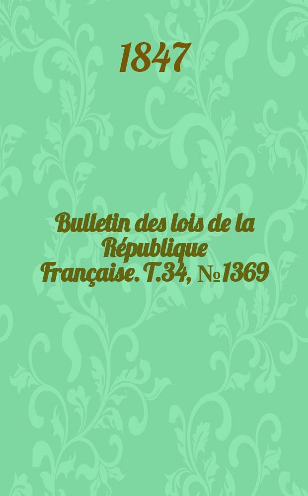 Bulletin des lois de la République Française. T.34, №1369