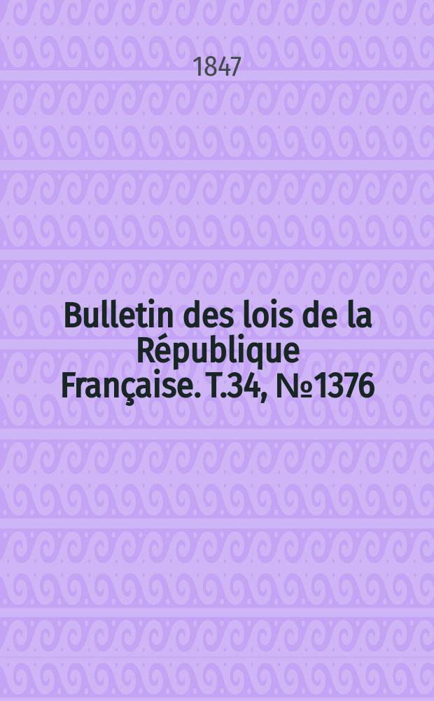 Bulletin des lois de la République Française. T.34, №1376