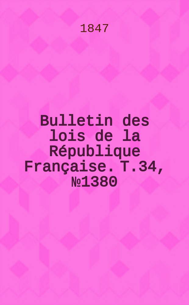 Bulletin des lois de la République Française. T.34, №1380