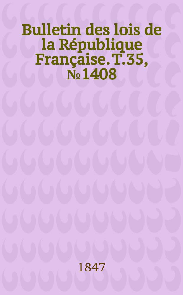 Bulletin des lois de la République Française. T.35, №1408