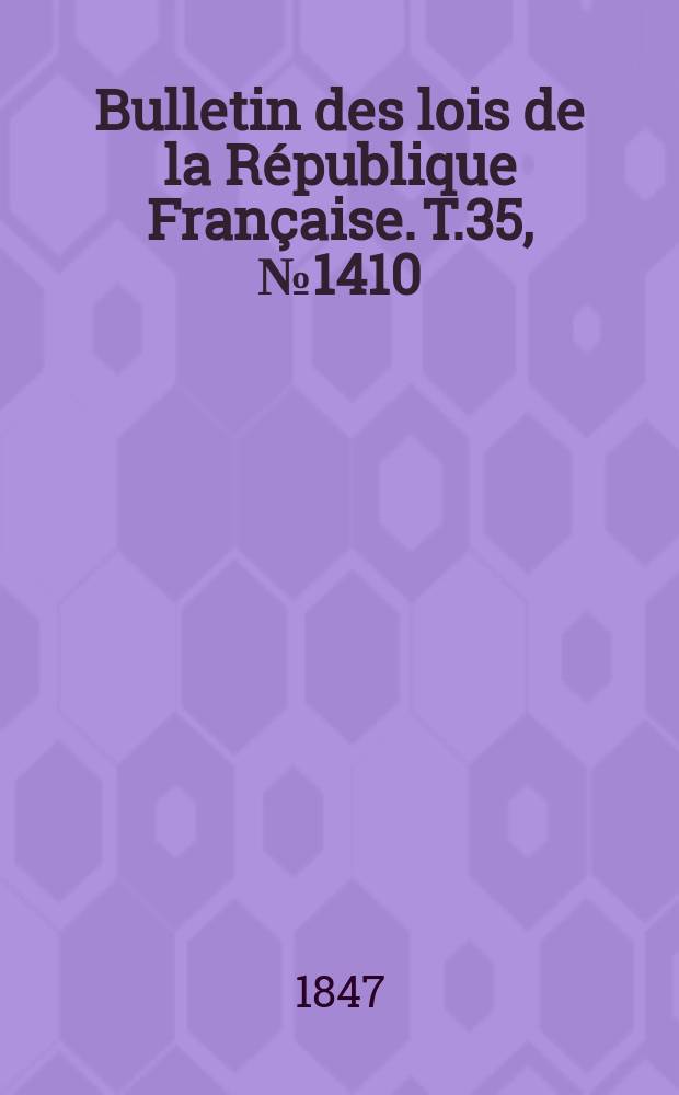 Bulletin des lois de la République Française. T.35, №1410