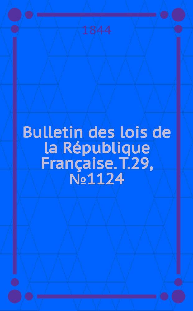 Bulletin des lois de la R&eacute;publique Fran&ccedil;aise. T.29, №1124
