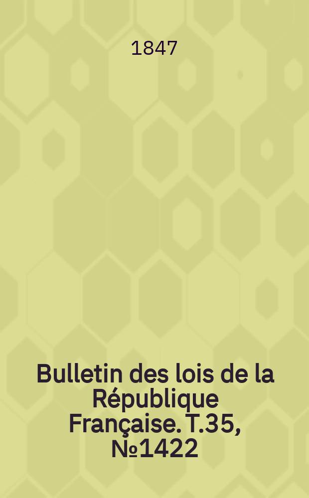 Bulletin des lois de la République Française. T.35, №1422