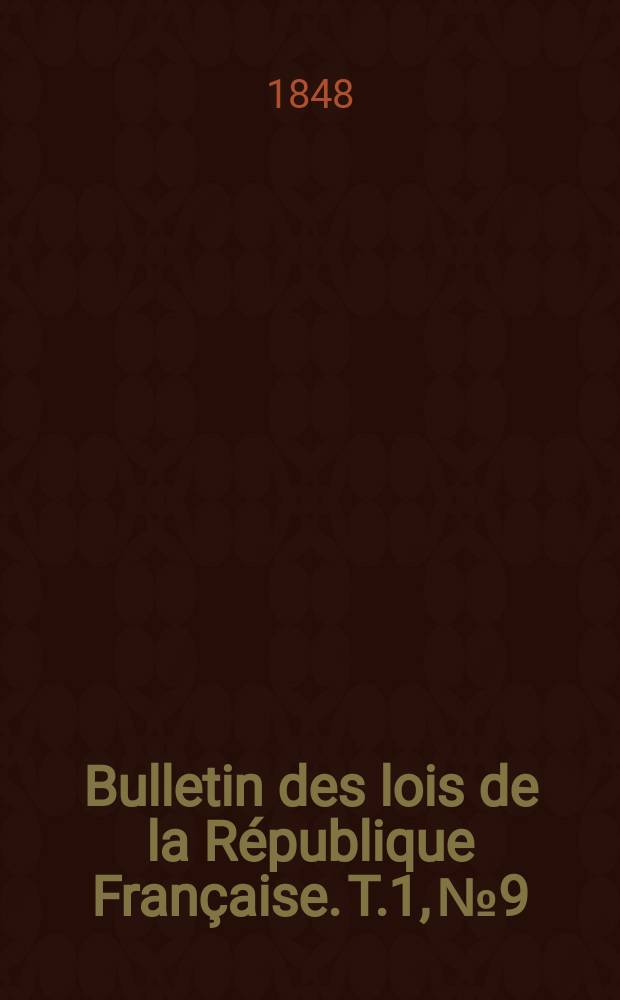 Bulletin des lois de la République Française. T.1, №9