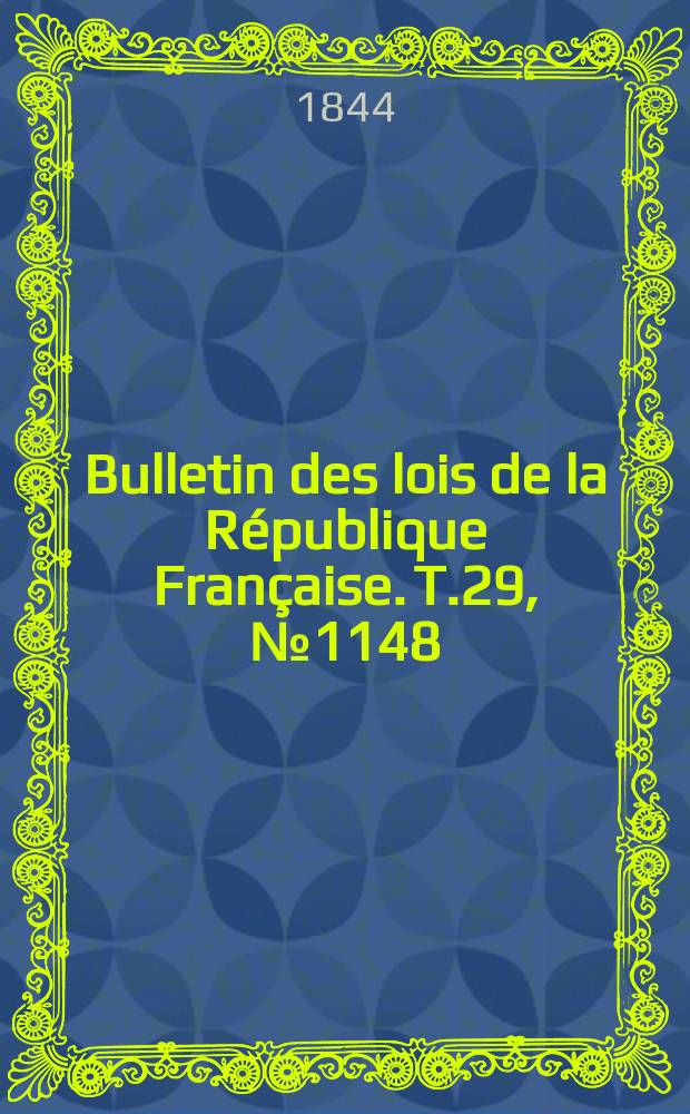 Bulletin des lois de la République Française. T.29, №1148