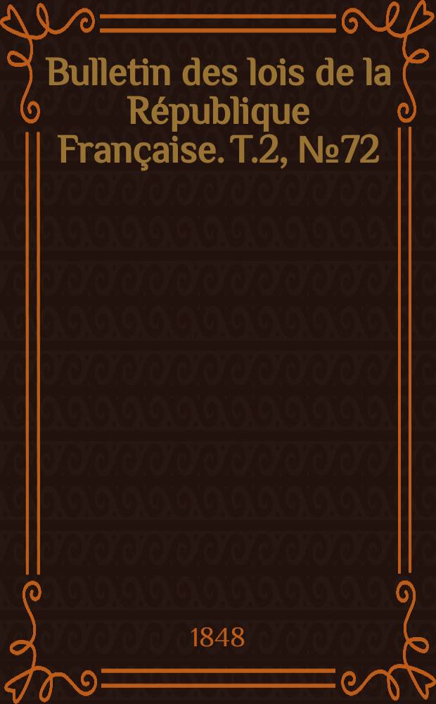 Bulletin des lois de la République Française. T.2, №72