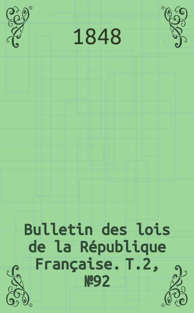 Bulletin des lois de la République Française. T.2, №92