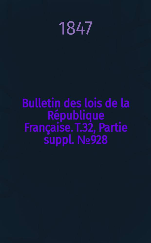 Bulletin des lois de la République Française. T.32, Partie suppl. №928