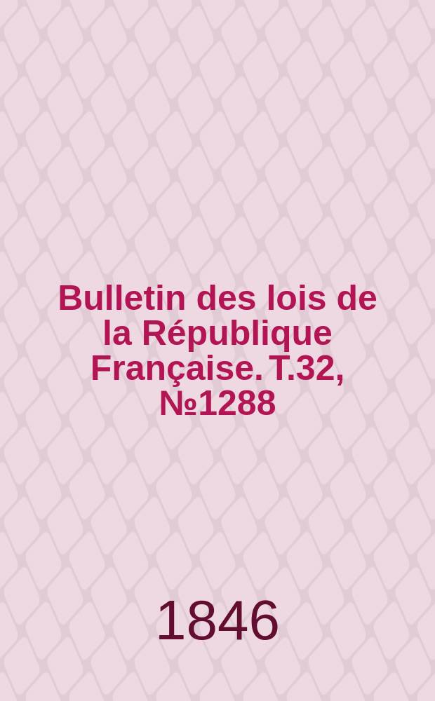 Bulletin des lois de la République Française. T.32, №1288