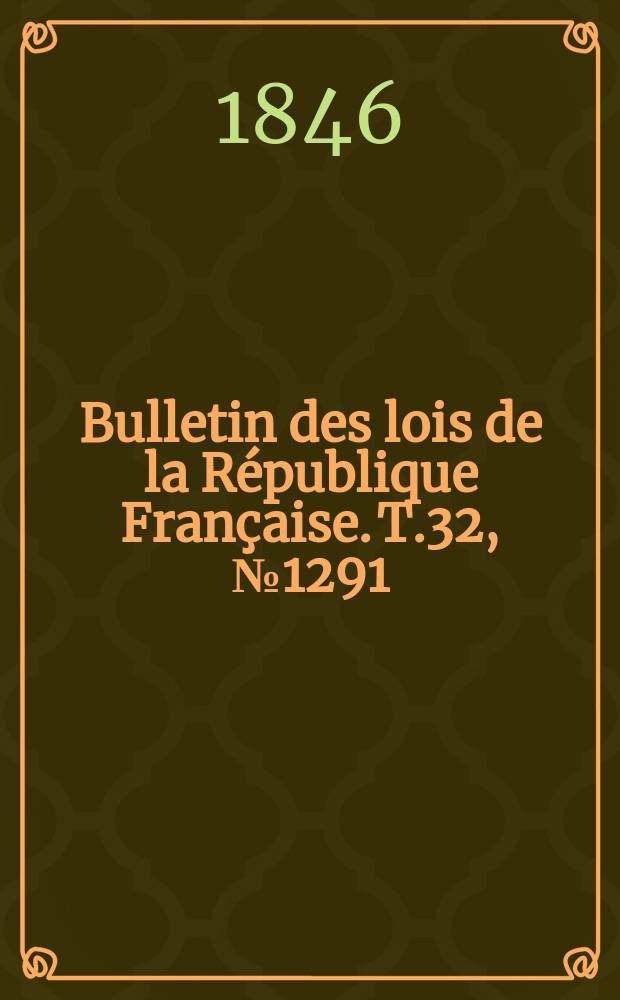Bulletin des lois de la République Française. T.32, №1291