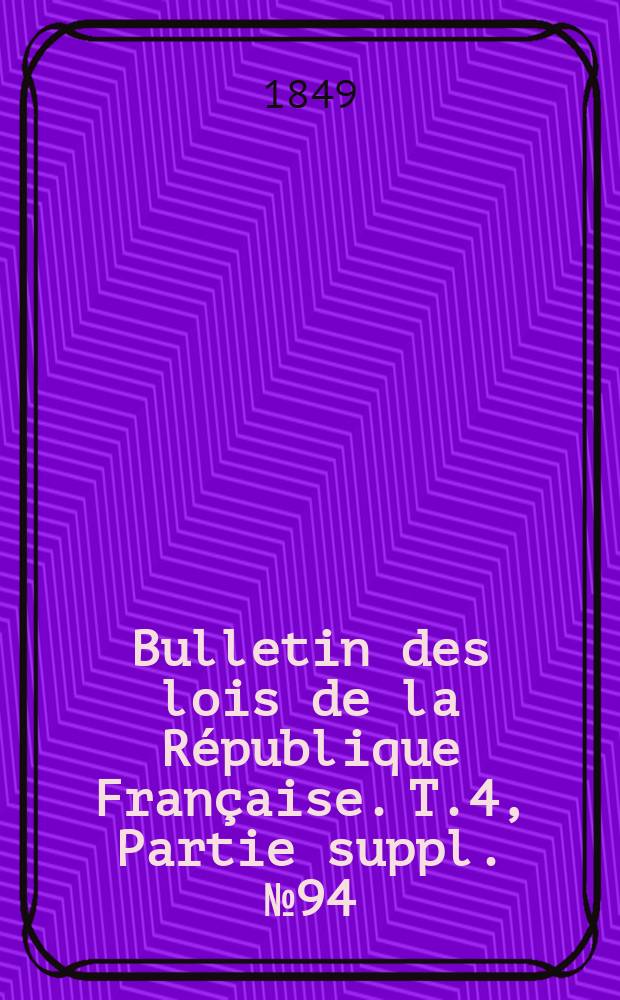 Bulletin des lois de la République Française. T.4, Partie suppl. №94
