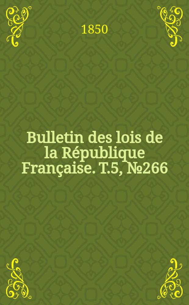 Bulletin des lois de la République Française. T.5, №266