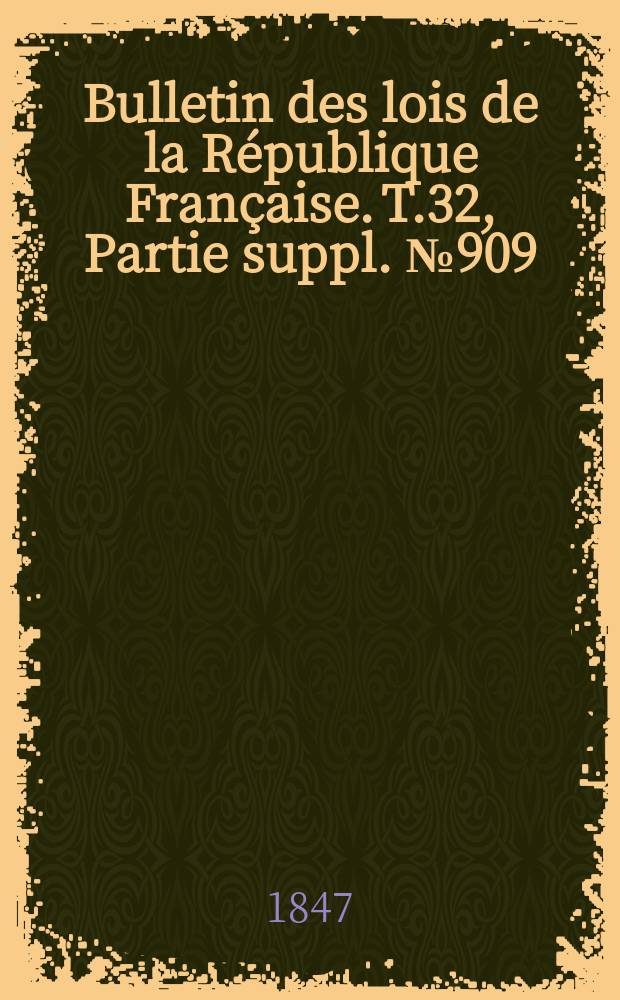Bulletin des lois de la République Française. T.32, Partie suppl. №909