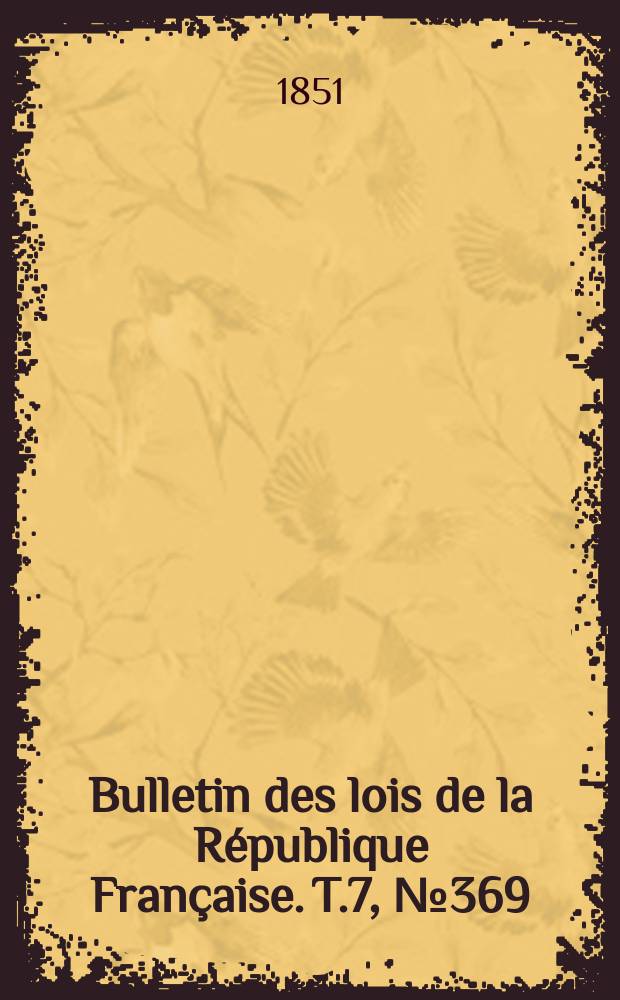 Bulletin des lois de la République Française. T.7, №369