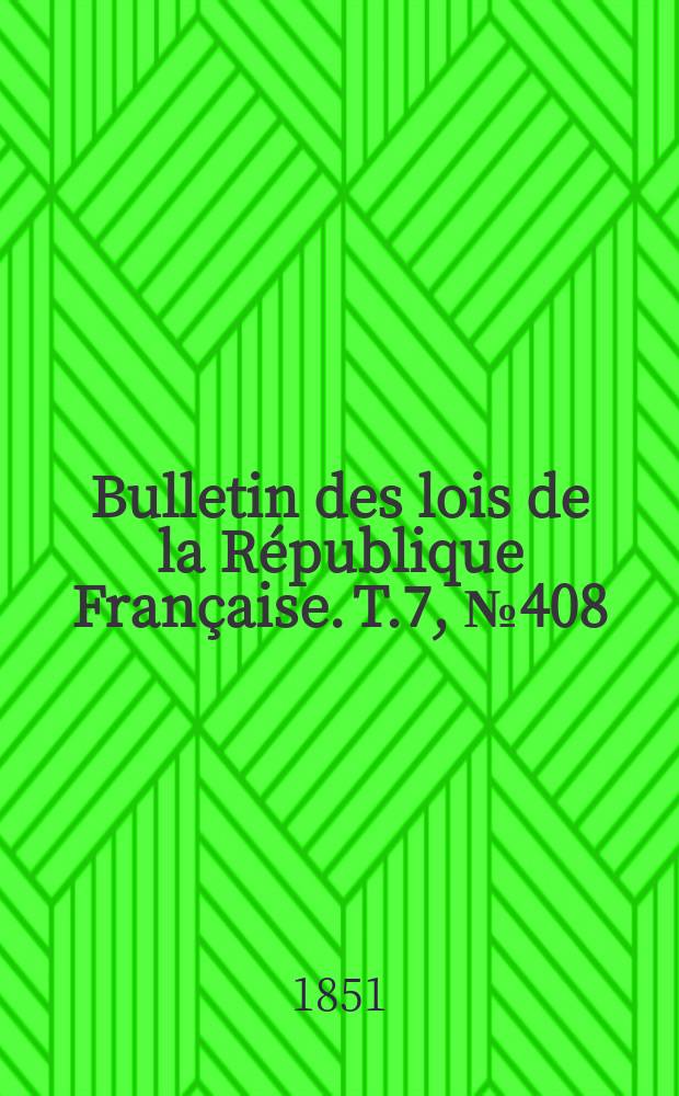 Bulletin des lois de la République Française. T.7, №408
