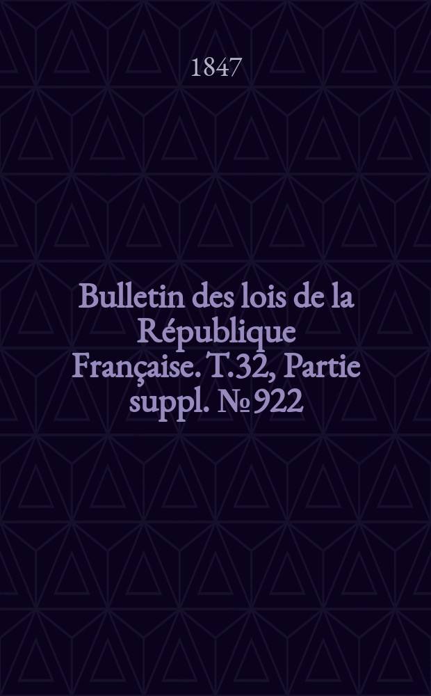 Bulletin des lois de la République Française. T.32, Partie suppl. №922