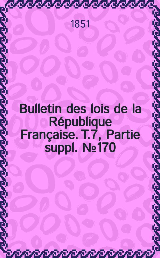 Bulletin des lois de la République Française. T.7, Partie suppl. №170