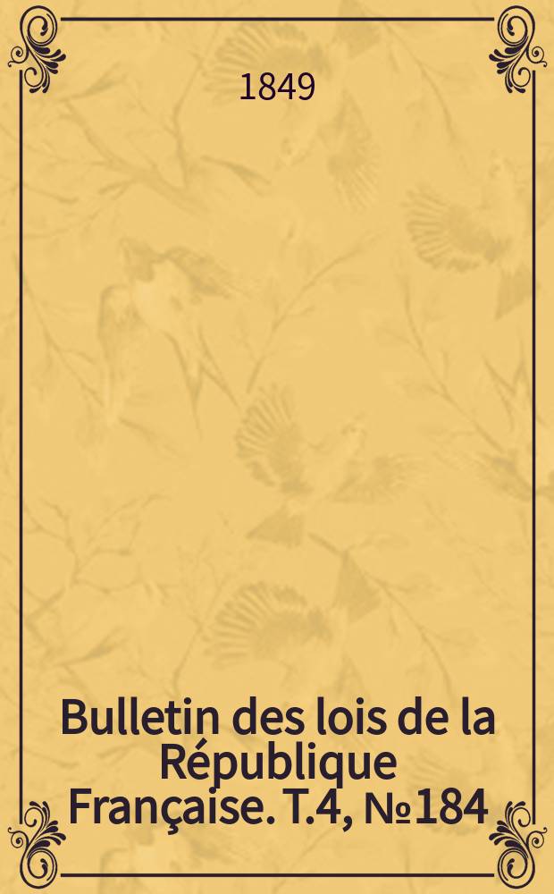 Bulletin des lois de la République Française. T.4, №184