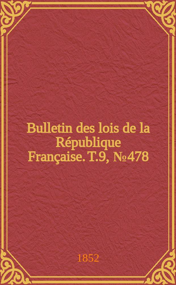 Bulletin des lois de la République Française. T.9, №478