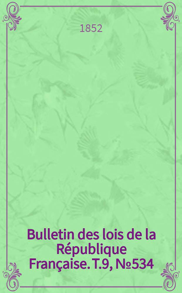 Bulletin des lois de la République Française. T.9, №534