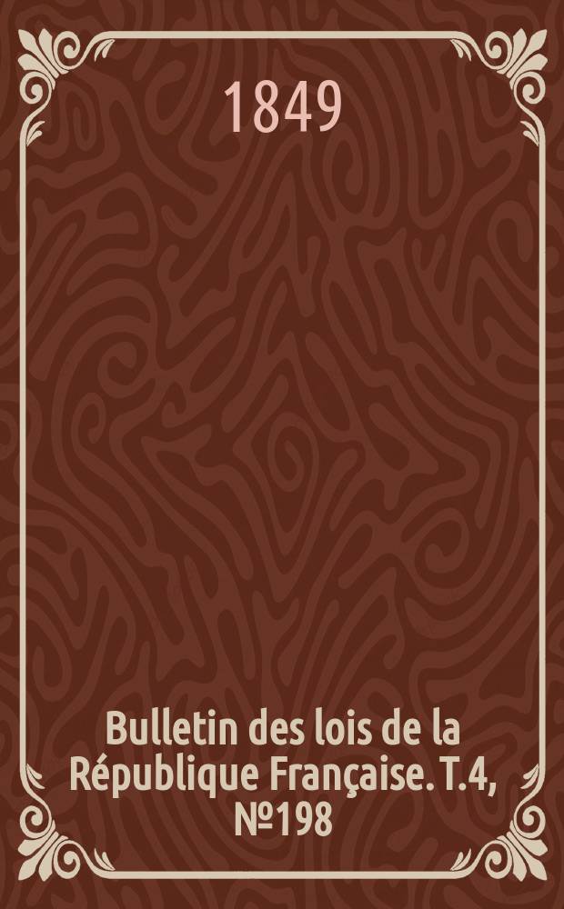Bulletin des lois de la République Française. T.4, №198