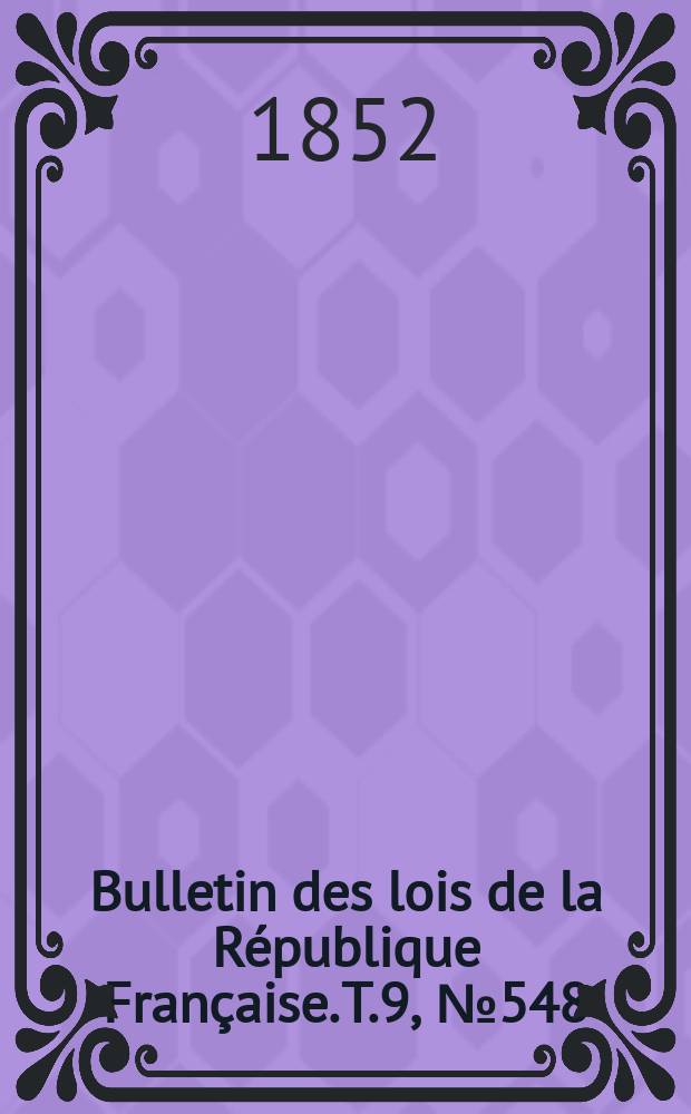 Bulletin des lois de la République Française. T.9, №548