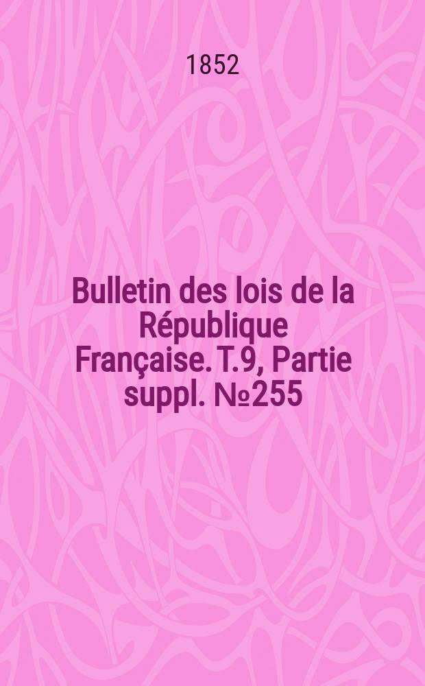 Bulletin des lois de la République Française. T.9, Partie suppl. №255