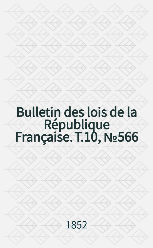 Bulletin des lois de la République Française. T.10, №566