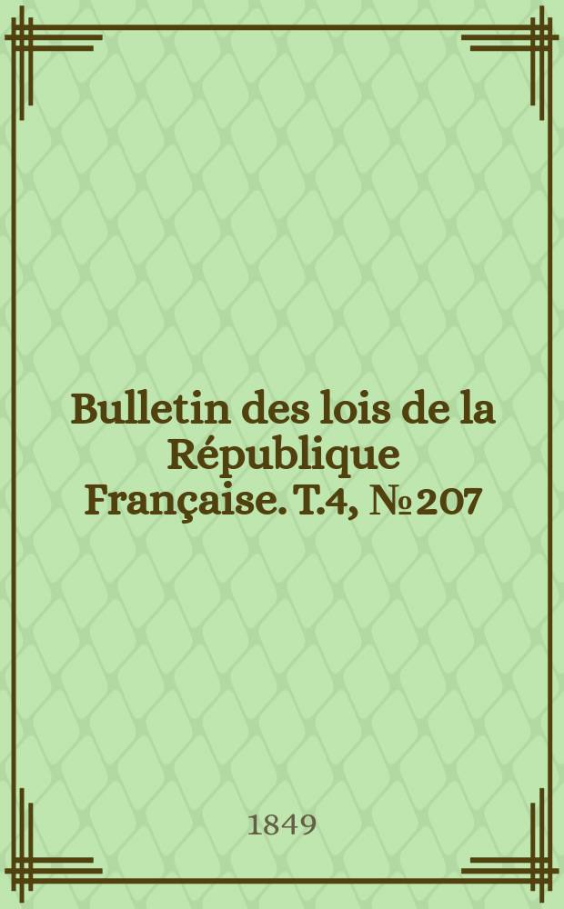 Bulletin des lois de la République Française. T.4, №207