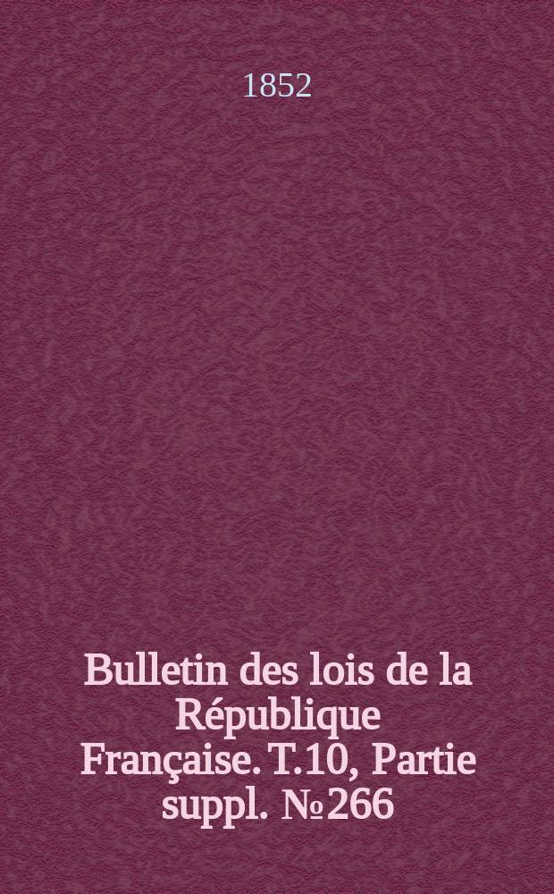 Bulletin des lois de la République Française. T.10, Partie suppl. №266