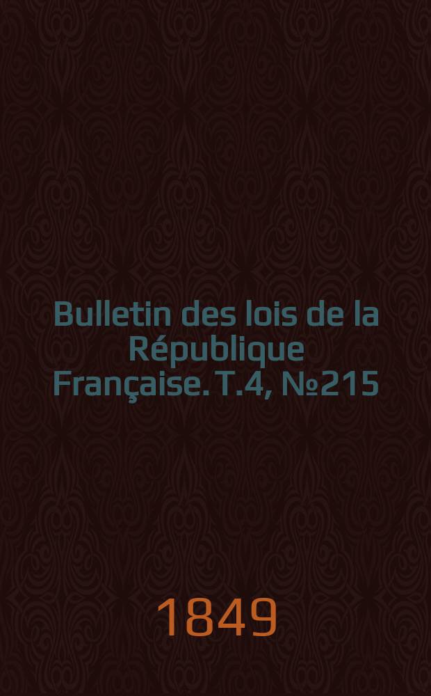 Bulletin des lois de la République Française. T.4, №215