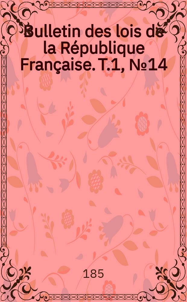 Bulletin des lois de la République Française. T.1, №14