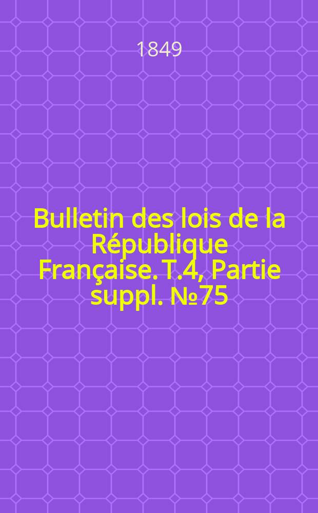 Bulletin des lois de la République Française. T.4, Partie suppl. №75