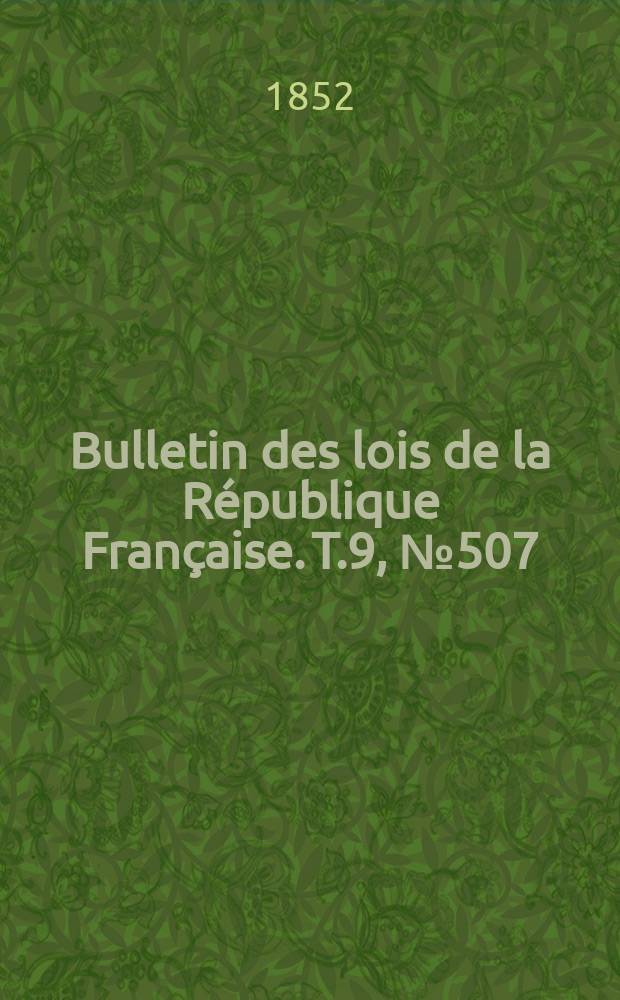 Bulletin des lois de la République Française. T.9, №507