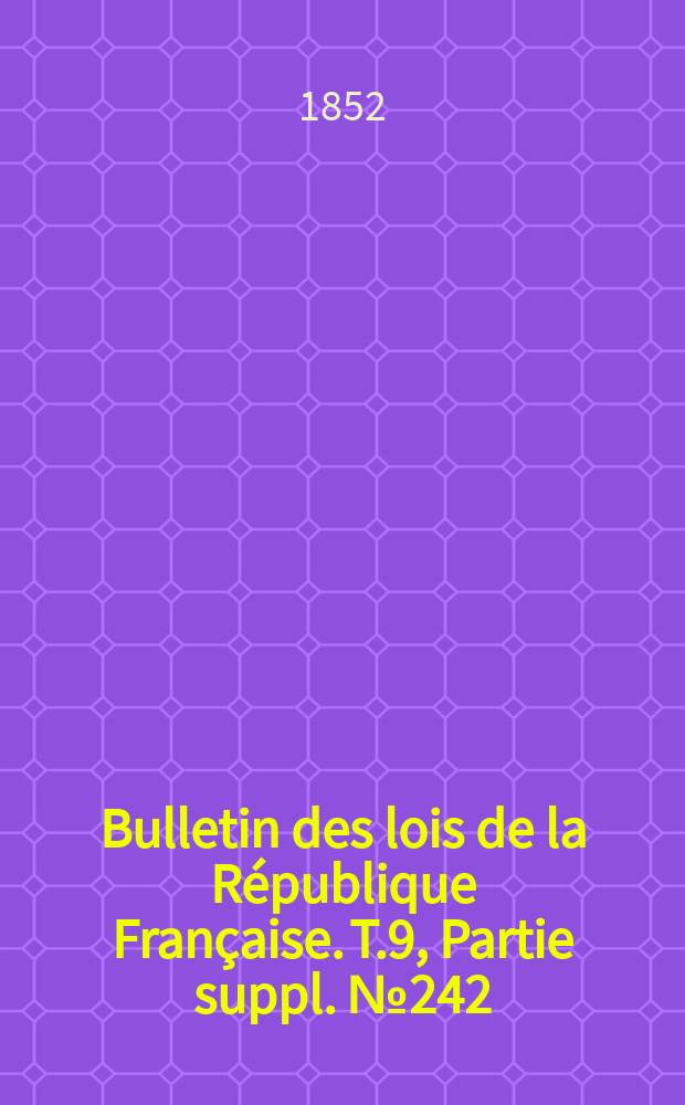 Bulletin des lois de la République Française. T.9, Partie suppl. №242