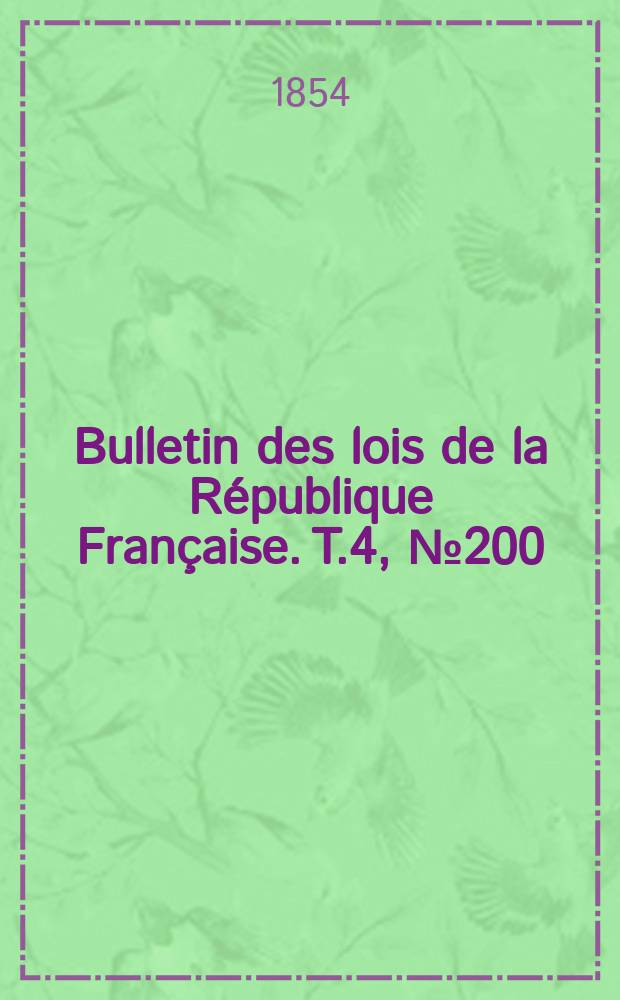 Bulletin des lois de la République Française. T.4, №200