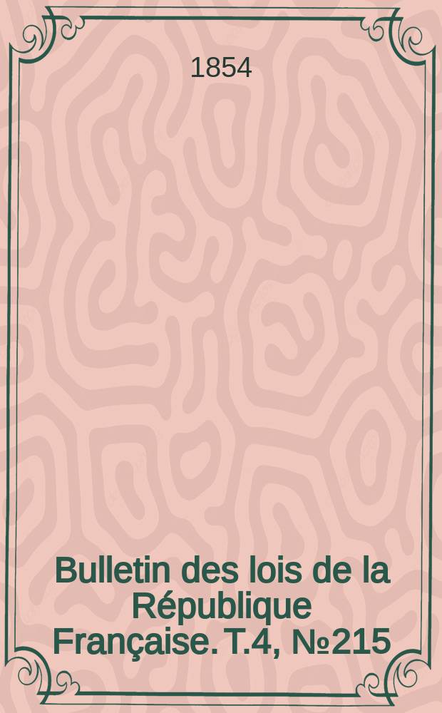 Bulletin des lois de la République Française. T.4, №215