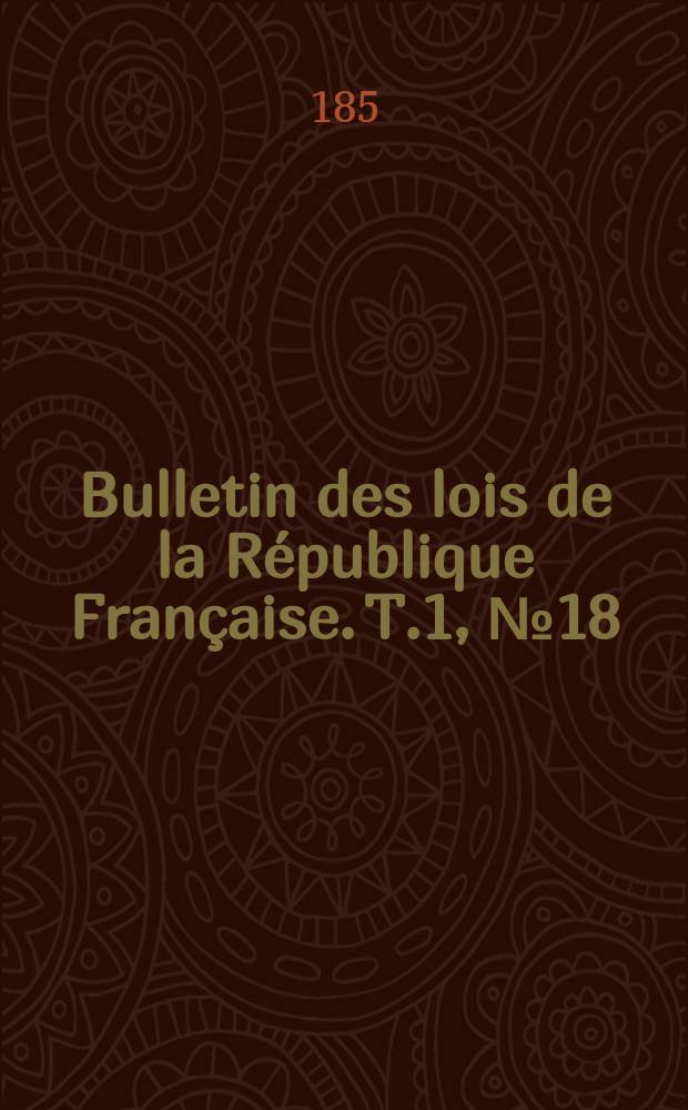 Bulletin des lois de la République Française. T.1, №18