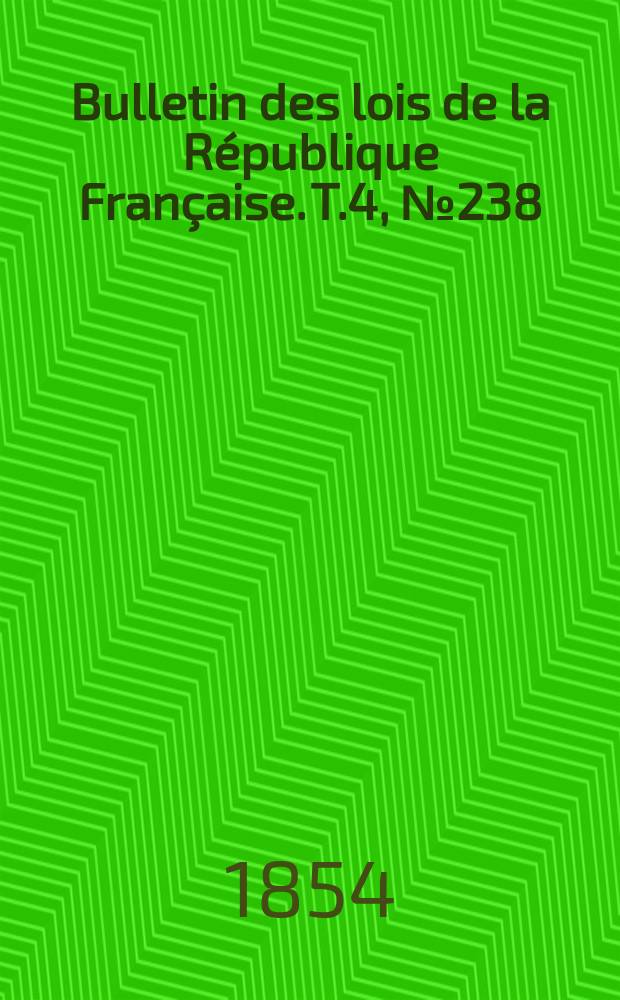 Bulletin des lois de la République Française. T.4, №238