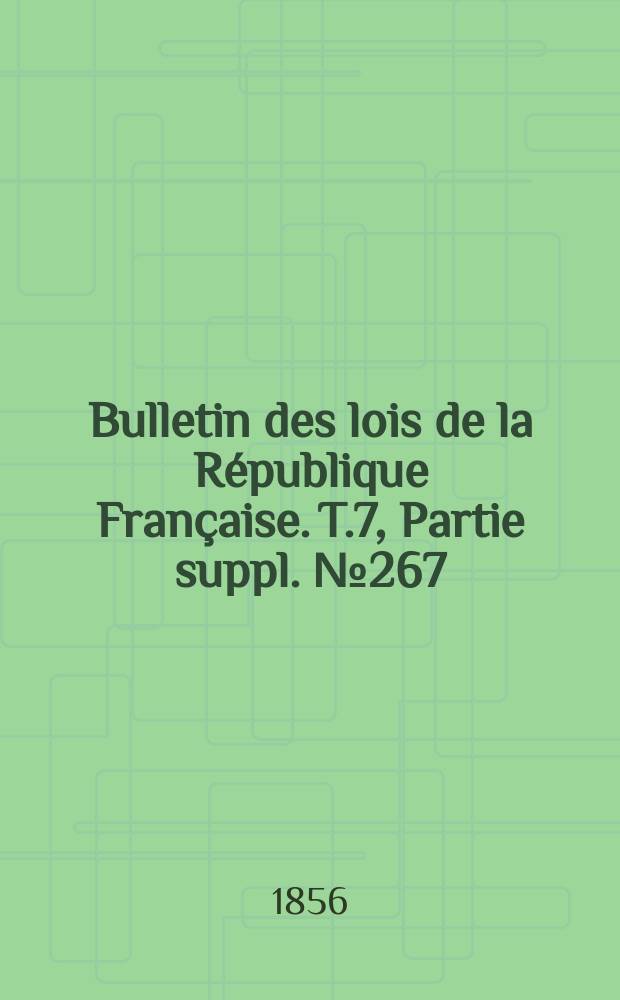Bulletin des lois de la République Française. T.7, Partie suppl. №267